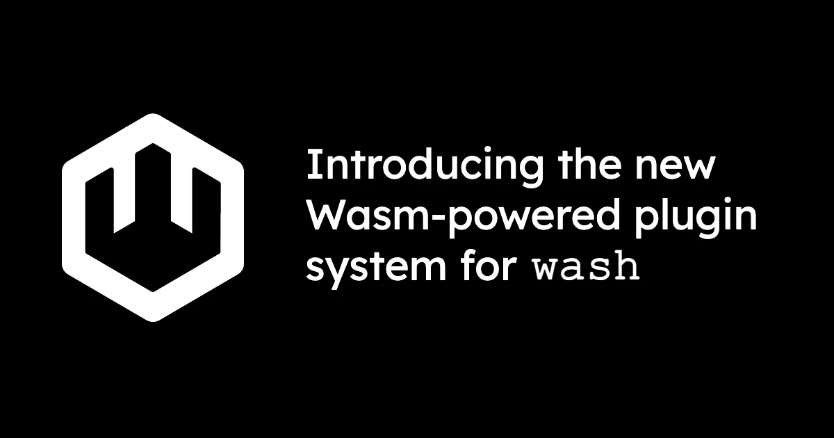 Introducing the wash CLI's new Wasm-powered plugin system